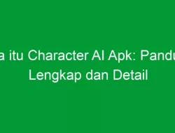 Apa itu Character AI Apk: Panduan Lengkap dan Detail