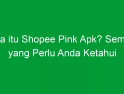 Apa itu Shopee Pink Apk? Semua yang Perlu Anda Ketahui