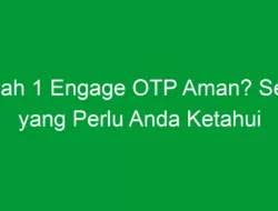 Apakah 1 Engage OTP Aman? Semua yang Perlu Anda Ketahui