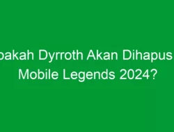 Apakah Dyrroth Akan Dihapus di Mobile Legends 2024?