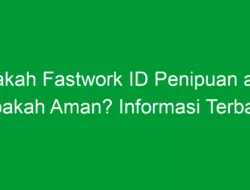 Apakah Fastwork ID Penipuan atau Apakah Aman? Informasi Terbaru