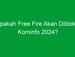 Apakah Free Fire Akan Diblokir Kominfo 2024?