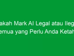 Apakah Mark AI Legal atau Ilegal? Semua yang Perlu Anda Ketahui