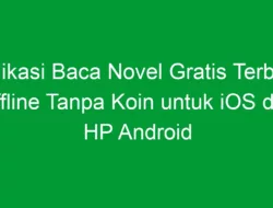 Aplikasi Baca Novel Gratis Terbaik Offline Tanpa Koin untuk iOS dan HP Android