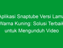 Aplikasi Snaptube Versi Lama Warna Kuning: Solusi Terbaik untuk Mengunduh Video