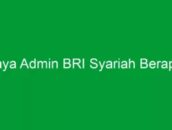 Biaya Admin BRI Syariah Berapa?