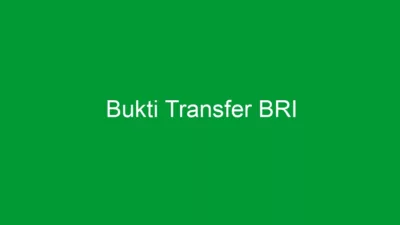 Bukti Transfer BRI yang Benar Ternyata Seperti Ini