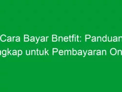 Cara Bayar Bnetfit: Panduan Lengkap untuk Pembayaran Online