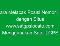 Cara Melacak Posisi Nomor HP dengan Situs www.satgpslocate.com Menggunakan Satelit GPS