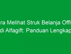 Cara Melihat Struk Belanja Offline di Alfagift: Panduan Lengkap