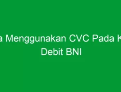 Cara Menggunakan CVC Pada Kartu Debit BNI