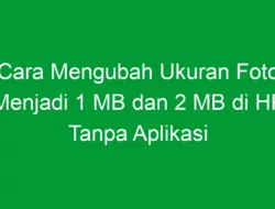 Cara Mengubah Ukuran Foto Menjadi 1 MB dan 2 MB di HP Tanpa Aplikasi