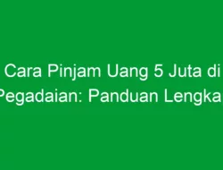 Cara Pinjam Uang 5 Juta di Pegadaian: Panduan Lengkap