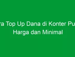 Cara Top Up Dana di Konter Pulsa: Harga dan Minimal