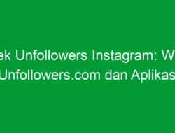 Cek Unfollowers Instagram: Web Unfollowers.com dan Aplikasi