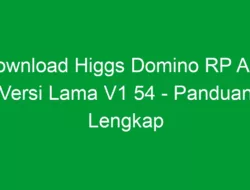 Download Higgs Domino RP Apk Versi Lama V1 54 – Panduan Lengkap