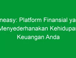 Fineasy: Platform Finansial yang Menyederhanakan Kehidupan Keuangan Anda