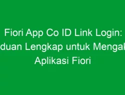 Fiori App Co ID Link Login: Panduan Lengkap untuk Mengakses Aplikasi Fiori