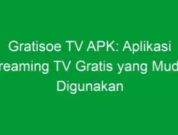 Gratisoe TV APK: Aplikasi Streaming TV Gratis yang Mudah Digunakan