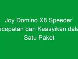 Joy Domino X8 Speeder: Kecepatan dan Keasyikan dalam Satu Paket