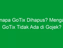 Kenapa GoTix Dihapus? Mengapa GoTix Tidak Ada di Gojek?