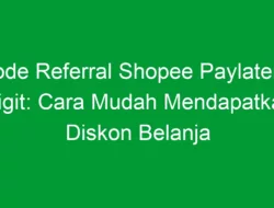 Kode Referral Shopee Paylater 9 Digit: Cara Mudah Mendapatkan Diskon Belanja