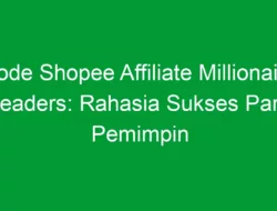 Kode Shopee Affiliate Millionaire Leaders: Rahasia Sukses Para Pemimpin