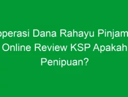 Koperasi Dana Rahayu Pinjaman Online Review KSP Apakah Penipuan?