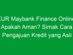 KUR Maybank Finance Online: Apakah Aman? Simak Cara Pengajuan Kredit yang Asli