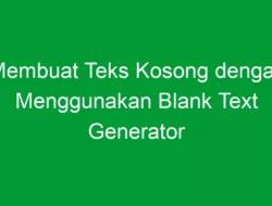 Membuat Teks Kosong dengan Menggunakan Blank Text Generator