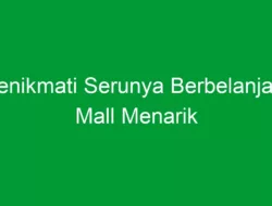 Menikmati Serunya Berbelanja di Mall Menarik