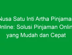 Nusa Satu Inti Artha Pinjaman Online: Solusi Pinjaman Online yang Mudah dan Cepat