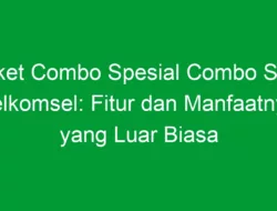 Paket Combo Spesial Combo Sakti Telkomsel: Fitur dan Manfaatnya yang Luar Biasa