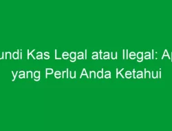 Pundi Kas Legal atau Ilegal: Apa yang Perlu Anda Ketahui