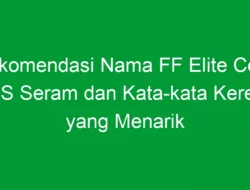 Rekomendasi Nama FF Elite Cees CS Seram dan Kata-kata Keren yang Menarik