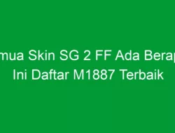 Semua Skin SG 2 FF Ada Berapa? Ini Daftar M1887 Terbaik