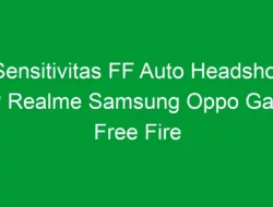 Sensitivitas FF Auto Headshot HP Realme Samsung Oppo Game Free Fire