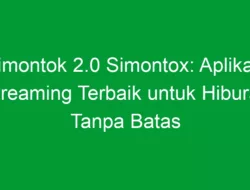 Simontok 2.0 Simontox: Aplikasi Streaming Terbaik untuk Hiburan Tanpa Batas