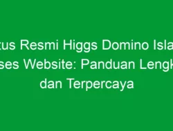 Situs Resmi Higgs Domino Island Akses Website: Panduan Lengkap dan Terpercaya