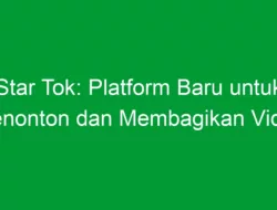 Star Tok: Platform Baru untuk Menonton dan Membagikan Video