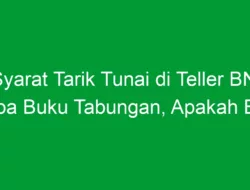 Syarat Tarik Tunai di Teller BNI Tanpa Buku Tabungan, Apakah Bisa?