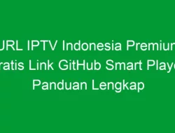 URL IPTV Indonesia Premium Gratis Link GitHub Smart Player: Panduan Lengkap