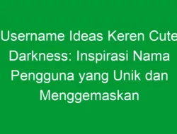 Username Ideas Keren Cute Darkness: Inspirasi Nama Pengguna yang Unik dan Menggemaskan