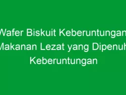 Wafer Biskuit Keberuntungan: Makanan Lezat yang Dipenuhi Keberuntungan