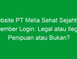 Website PT Melia Sehat Sejahtera Member Login: Legal atau Ilegal, Penipuan atau Bukan?