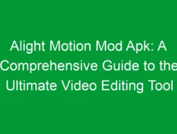 Alight Motion Mod Apk: A Comprehensive Guide to the Ultimate Video Editing Tool