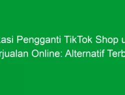 Aplikasi Pengganti TikTok Shop untuk Berjualan Online: Alternatif Terbaik