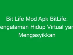 Bit Life Mod Apk BitLife: Pengalaman Hidup Virtual yang Mengasyikkan