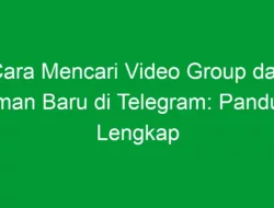 Cara Mencari Video Group dan Teman Baru di Telegram: Panduan Lengkap