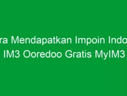 Cara Mendapatkan Impoin Indosat IM3 Ooredoo Gratis MyIM3